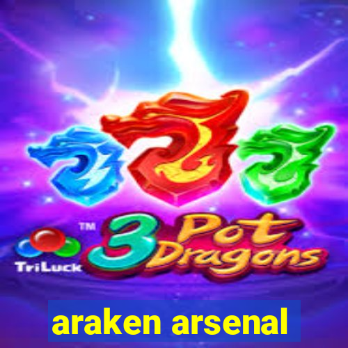 araken arsenal